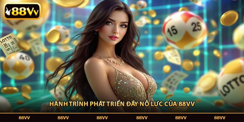 Hành trình phát triển đầy nỗ lực của 88VV